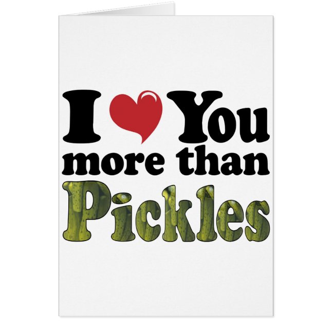 Cartão I Love You More Than Pickles (Frente)