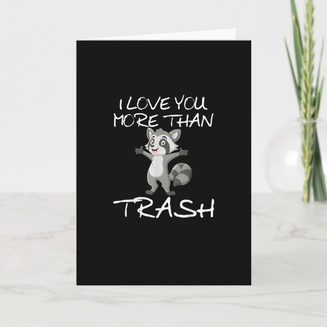 Cartão I Love You More Than Trash Funny Raccoon Humor  (Frente)