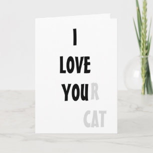 Cartão I LOVE YOUr cat card funny