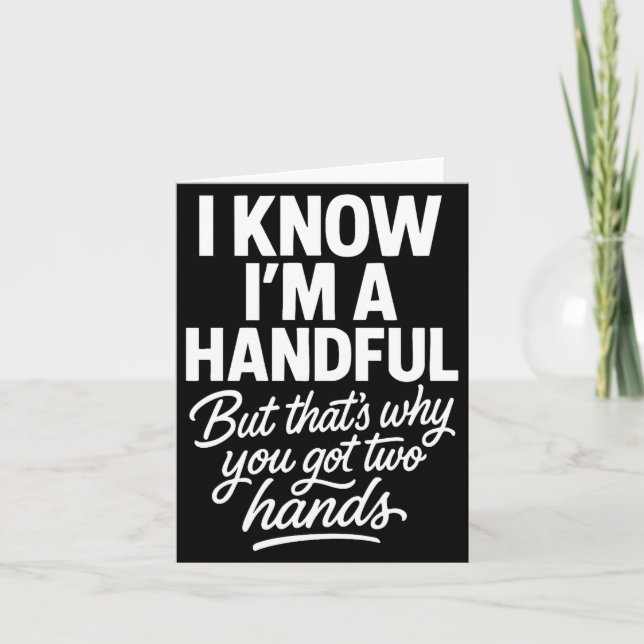 Cartão I’m A Handful Funny Sy Hands Quote Bold Flirty Wom (Frente)