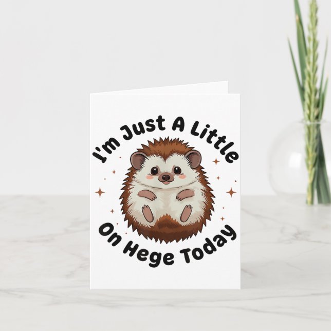 Cartão I’m Just A Little On Hedge Today Funny Hedgehog Pu (Frente)