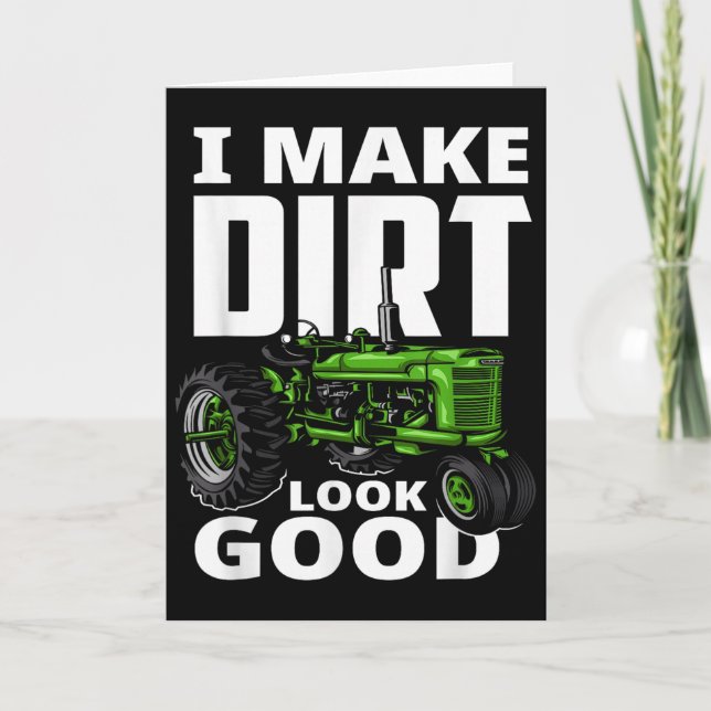 Cartão I Make Dirt Look Good - Tractor Driver  (Frente)