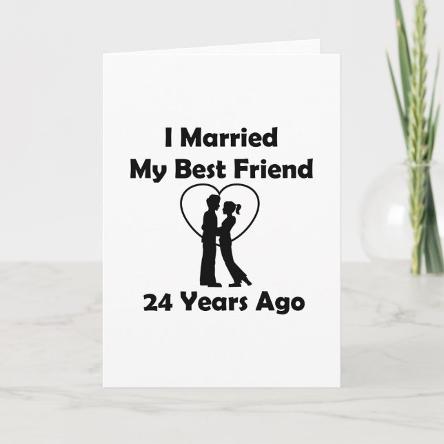 Cartão I Married My Best Friend 24 Years Ago (Frente)