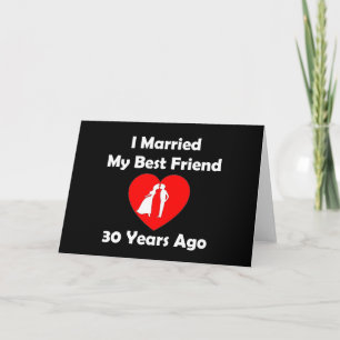 Cartão I Married My Best Friend 30 Years Ago