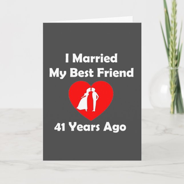 Cartão I Married My Best Friend 41 Years Ago (Frente)