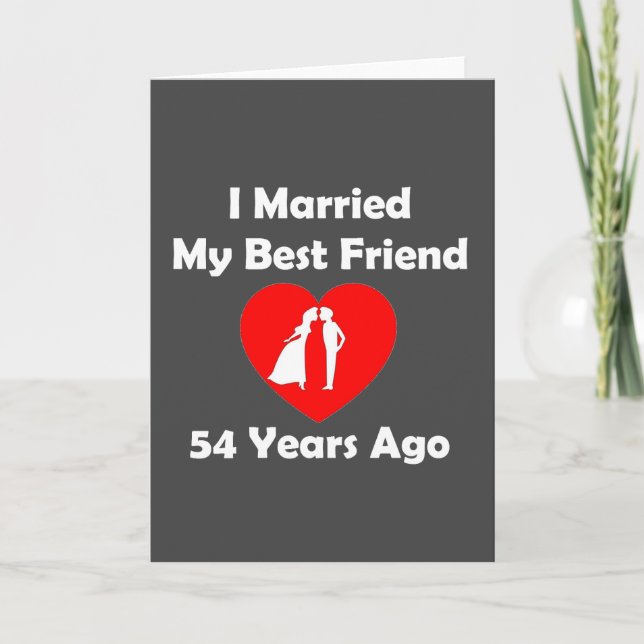 Cartão I Married My Best Friend 54 Years Ago (Frente)