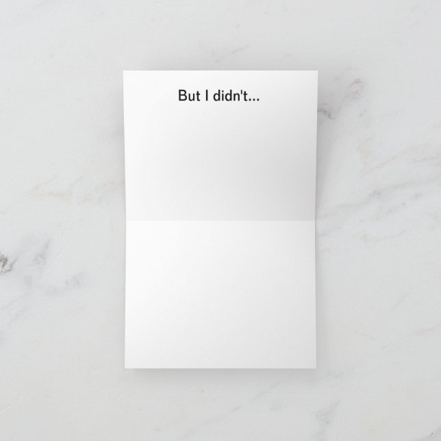 Cartão I meant to get you a better birthday card (Interior)