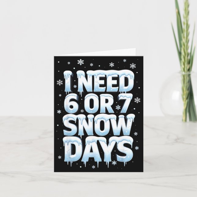 Cartão I Need 6 7 Snow Days Funny 67 Teacher Winter Schoo (Frente)