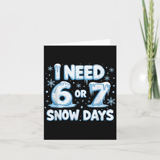 Cartão I Need 6 7 Snow Days Funny 67 Teacher Winter Schoo (Frente)