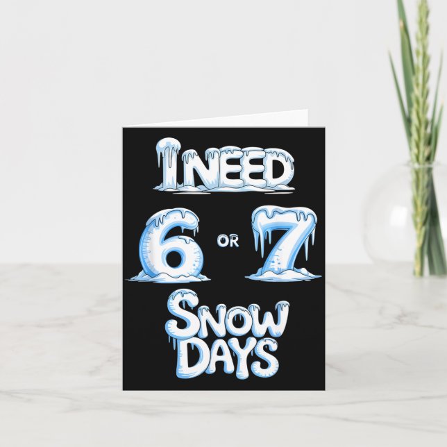 Cartão I Need 6 7 Snow Days Funny 67 Teacher Winter Schoo (Frente)