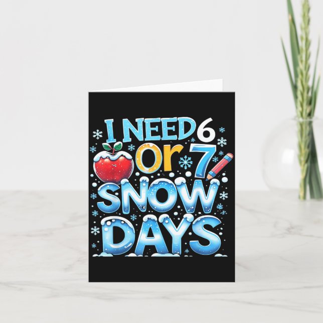 Cartão I Need 6 7 Snow Days Funny 67 Teacher Winter Schoo (Frente)