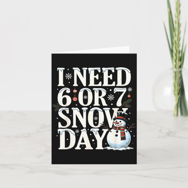 Cartão I Need 6 7 Snow Days Funny Snowman 67 Teacher Wint (Frente)