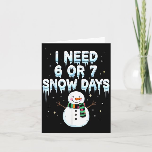 Cartão I Need 6 7 Snow Days Funny Snowy Day Teacher And S (Frente)