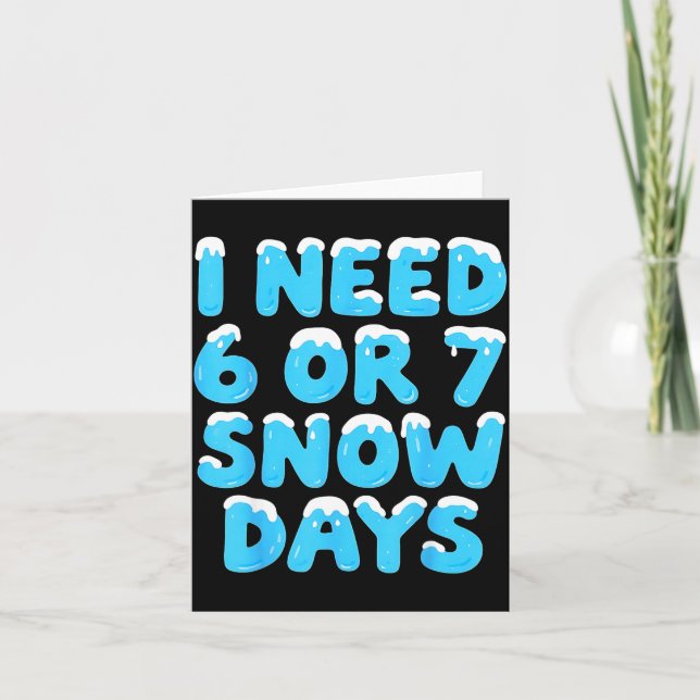 Cartão I Need 6 7 Snow Days Funny Teacher Winter Meme  (Frente)