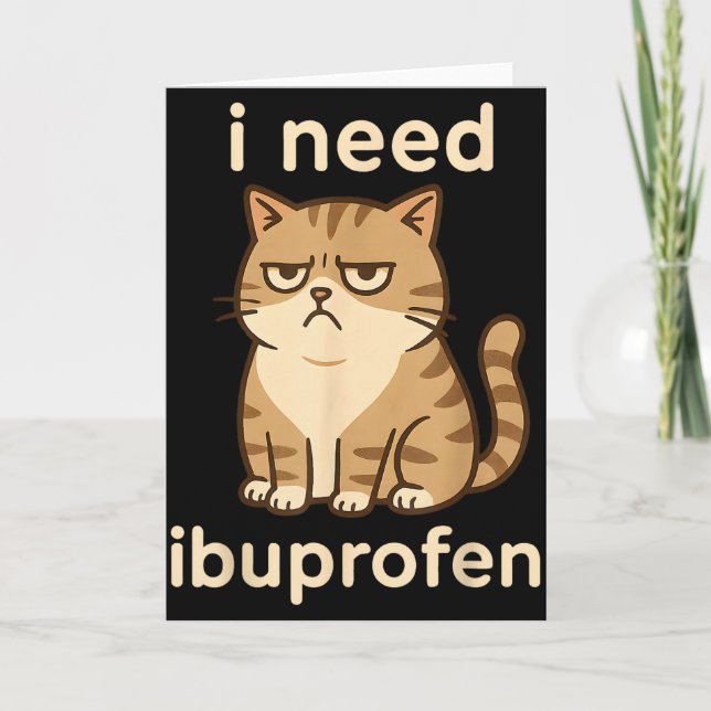 Cartão I Need Ibuprofen Funny Sad Cat Meme For Men Women  (Frente)