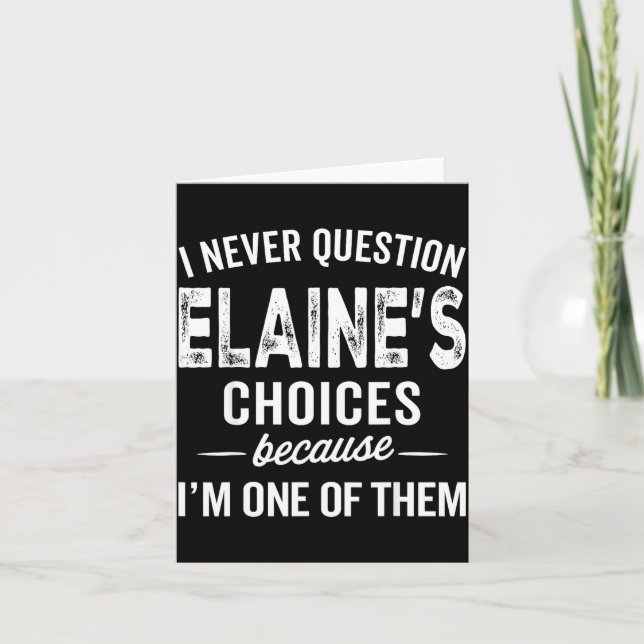 Cartão I Never Question Elaine’s Choices - Elaine D Name  (Frente)