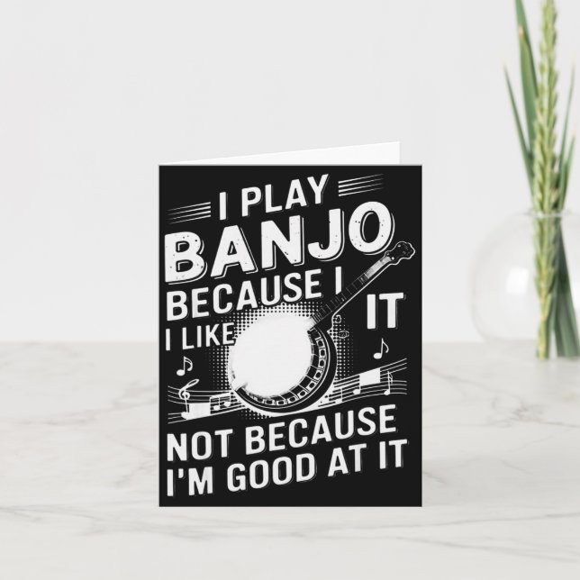 Cartão I Play Banjo Because I Like It - Funny Musician Mu (Frente)