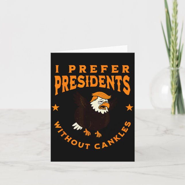 Cartão I Prefer Presidents Without Cankles Funny Cankle T (Frente)