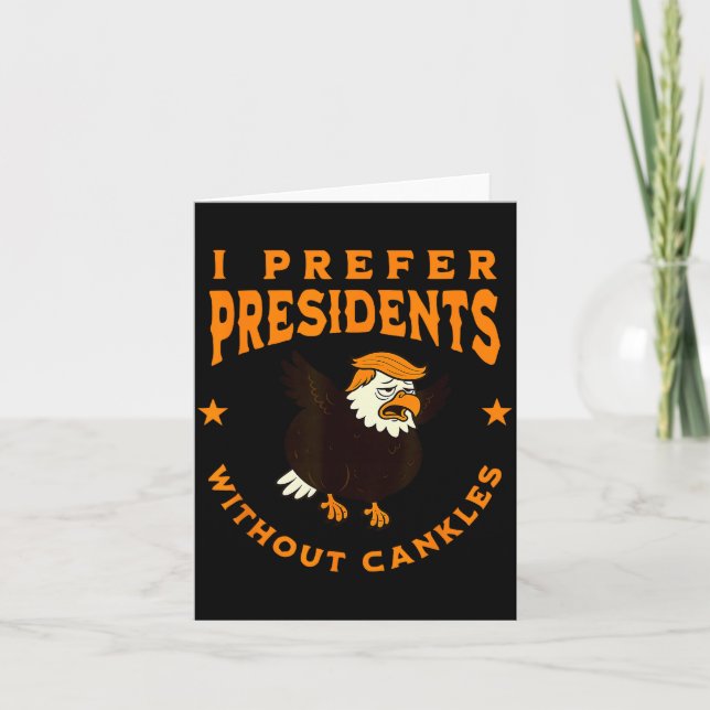 Cartão I Prefer Presidents Without Cankles Funny Cankle T (Frente)