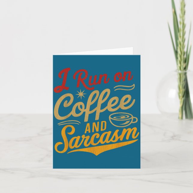 Cartão I Run On Coffee And Sarcasm - Funny Quote Humor  (Frente)