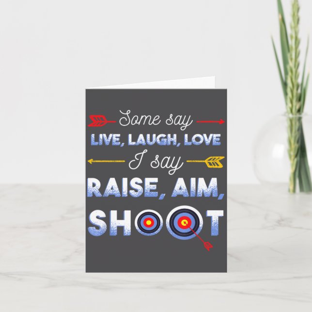 Cartão I Say Raise Aim Shoot - Funny Archery Quote Humor  (Frente)