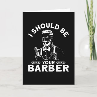 Cartão I Should Be Your Barber Beard