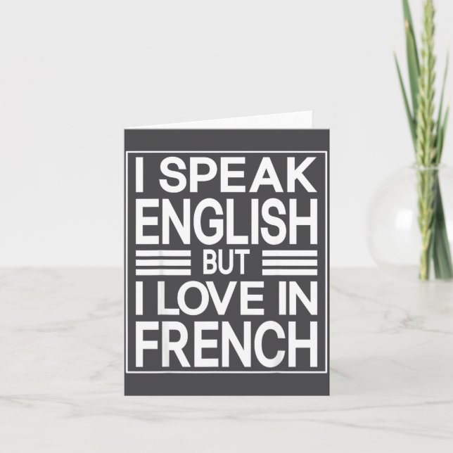 Cartão I Speak English But I Love In French Funny Quote  (Frente)