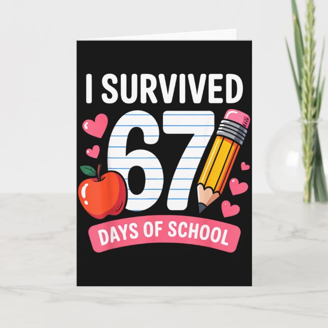 Cartão I Survived 67 Days Of School Six Seven 6 7 Teacher (Frente)