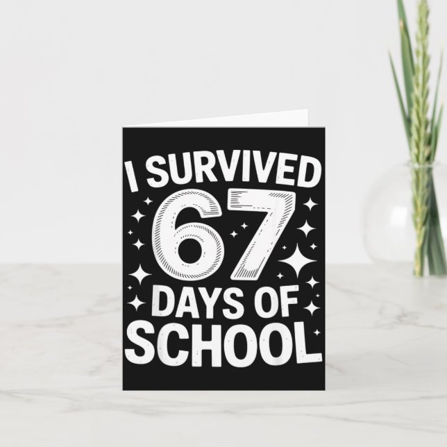 Cartão I Survived 67 Days Of School Students Teachers 6 7 (Frente)
