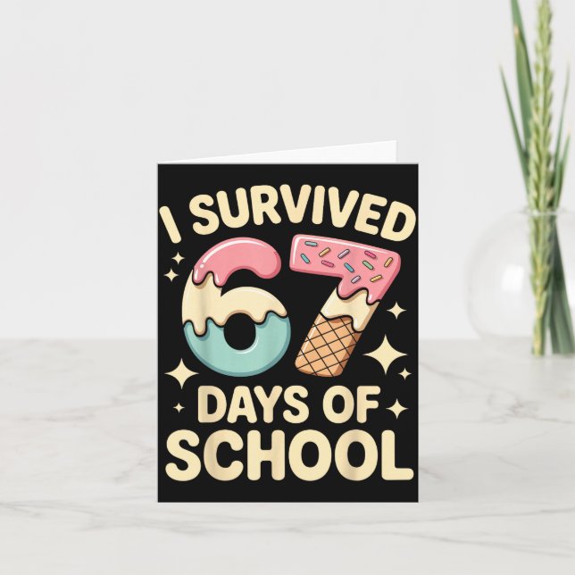 Cartão I Survived 67 Days Of School With A Funny Ice Crea (Frente)