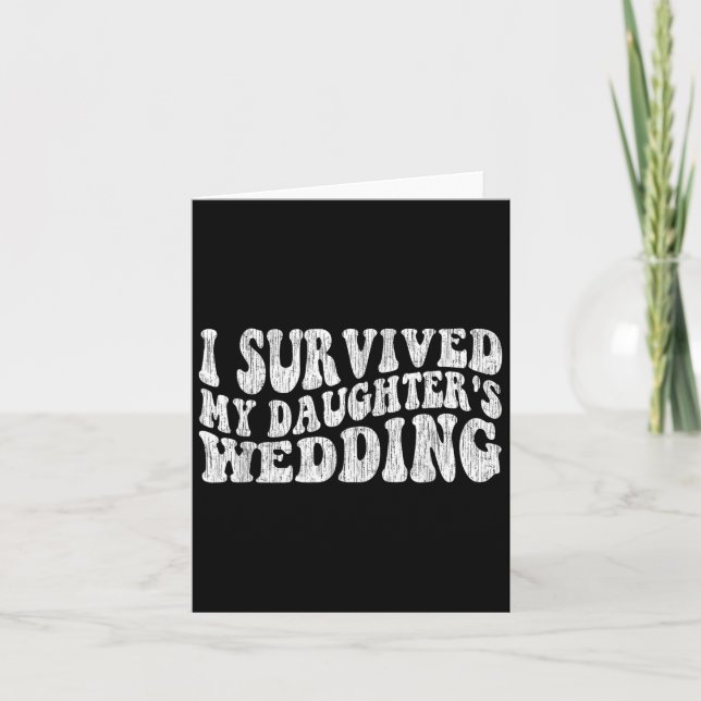 Cartão I Survived My Daughter's Wedding Funny Quote  (Frente)