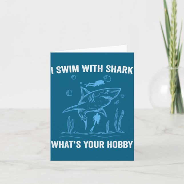 Cartão I Swim With Shark, What's Your Hobby, Funny Scuba  (Frente)
