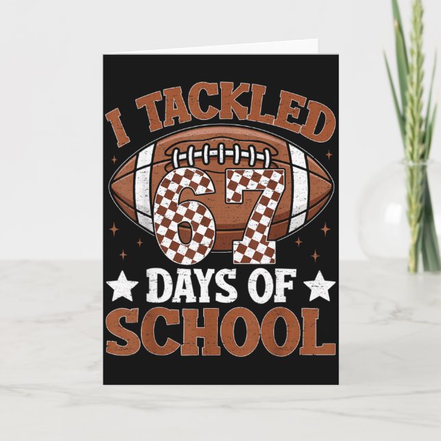 Cartão I Tackled 67 Days Of School Football 67 Days Smart (Frente)