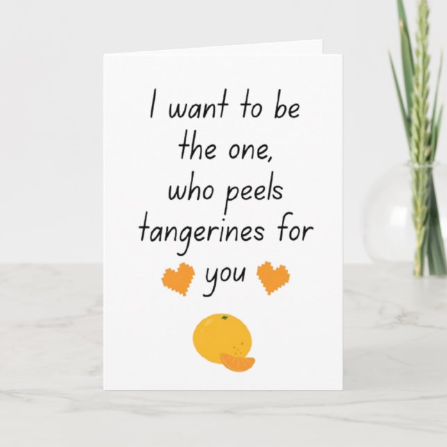 Cartão I Want To Be Your Tangerine Peeler Cute Funny Vale (Frente)