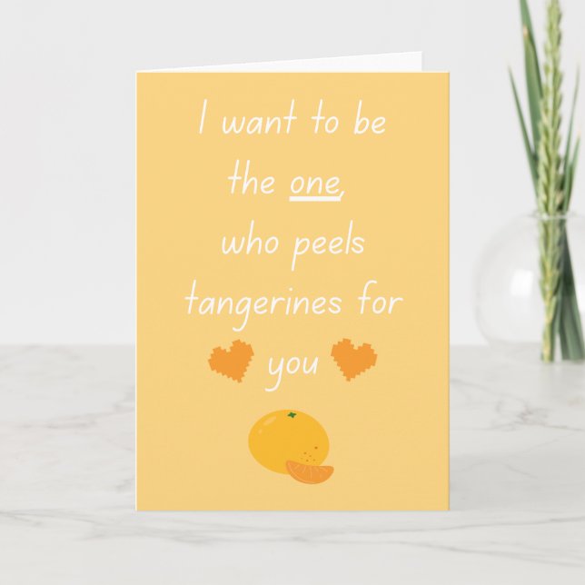 Cartão I Want To Be Your Tangerine Peeler Cute Funny Vale (Frente)
