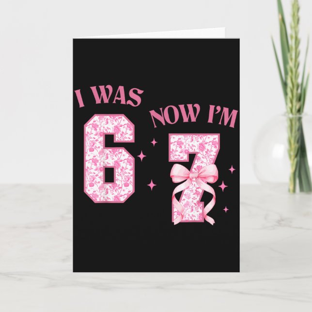 Cartão I Was 6 Now I'm 7 Year Old Birthday Girls Coquette (Frente)