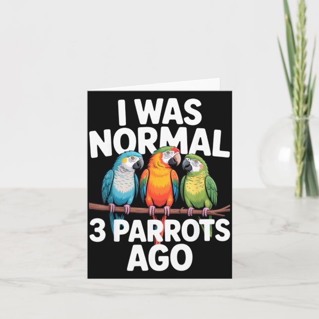 Cartão I Was Normal 3 Parrots Ago Funny Bird Lover Casual (Frente)