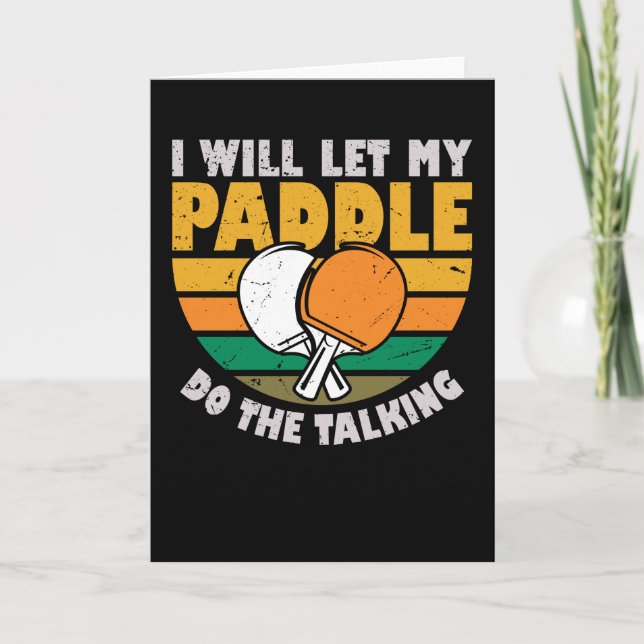 Cartão I Will Let My Paddle Do The Talking - Table Tennis (Frente)