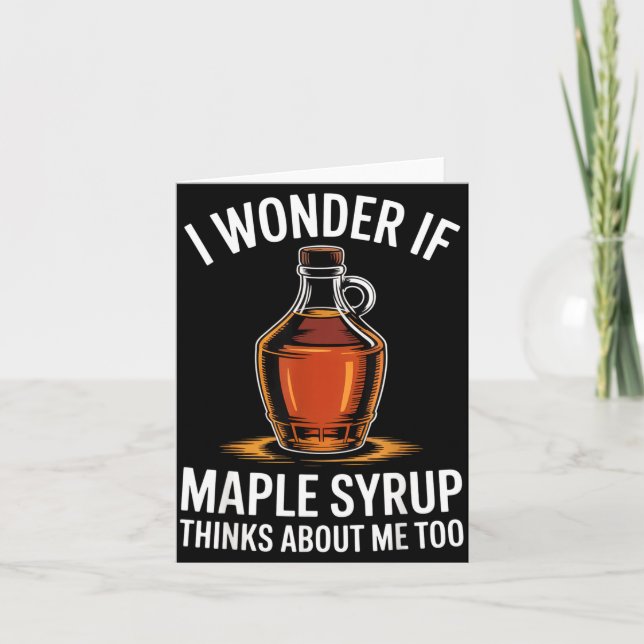 Cartão I Wonder If Maple Syrup Thinks About Me Too Food L (Frente)