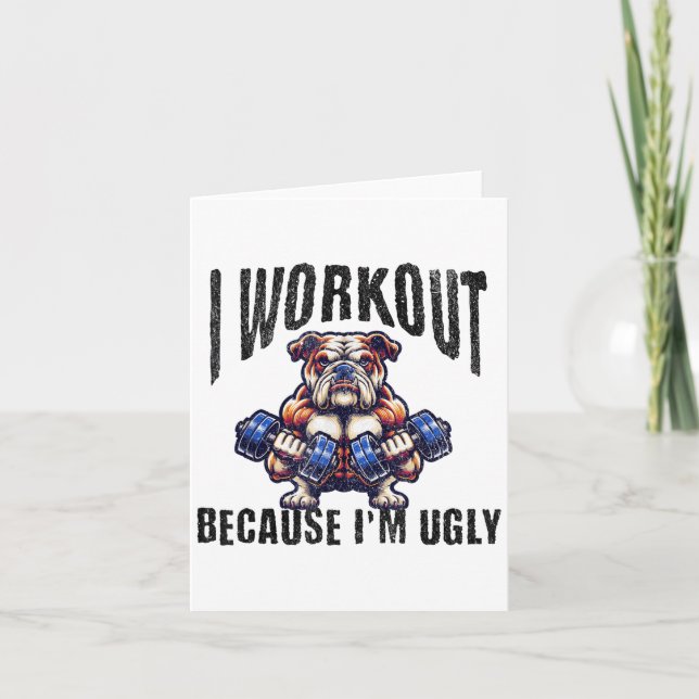 Cartão I Workout Because I'm Ugly Motivational  (Frente)