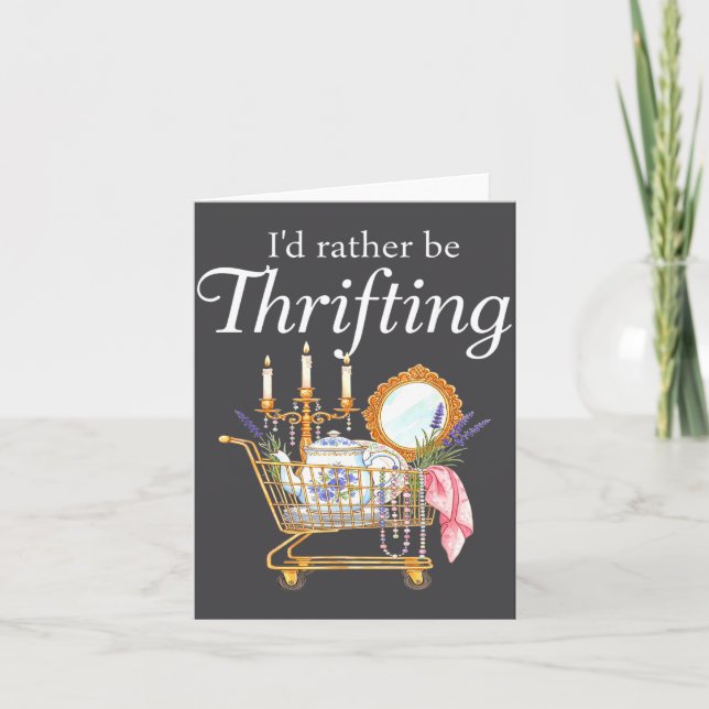 Cartão I'd Rather Be Thrifting - Funny Shopng Quote Thrif (Frente)