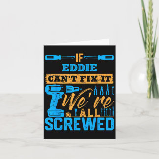 Cartão If Eddie Can't Fix It We're All Screwed Name Eddie
