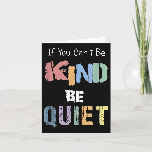 Cartão If You Can't Be Kind Be Quiet  (Frente)