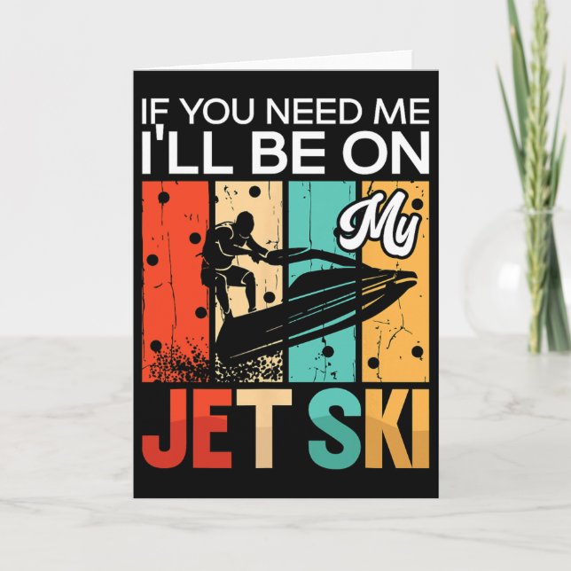 Cartão If You Need Me I'll Be On My Jet Ski Jet Skiing Re (Frente)