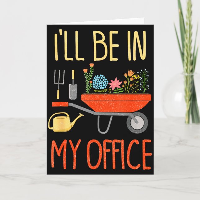 Cartão I'll Be In My Office Garden Funny Distressed Garde (Frente)