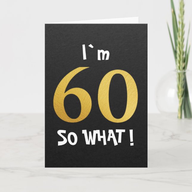 Cartão I'm 60 So What Funny 60th Birthday (Frente)