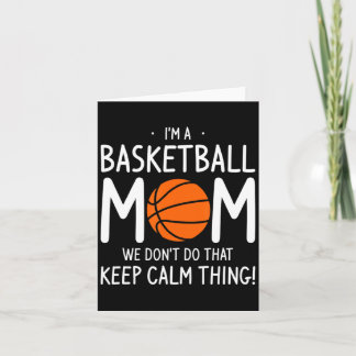 Cartão Im A Basketball Mom We Dont Do That Keep Calm Th 