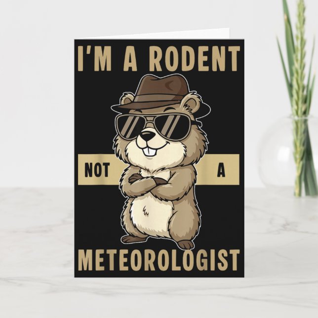 Cartão Im A Rodent Not A Meteorologist Happy Groundhog Da (Frente)