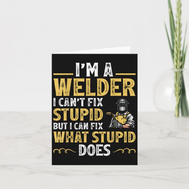 Cartão I'm A Welder I Can't Fix Stud Funny Welding Tee  (Frente)