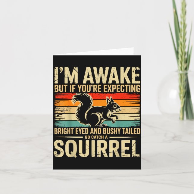 Cartão I'm Awake But If You're Expecting Bright Eyed And  (Frente)